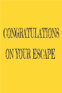 Congratulations On Your Escape