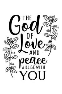 The God of love and peace will be with you