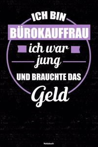 Ich bin Bürokauffrau ich war jung und brauchte das Geld Notizbuch