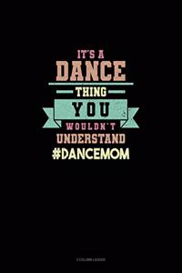 It's A Dance Thing You Wouldn't Understand #DanceMom