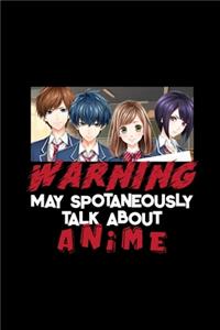 Warning may spontaneously start talking about anime