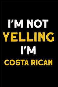 I'm not yelling I'm costa rican