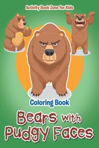 Bears with Pudgy Faces Coloring Book