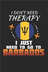 I Don't Need Therapy I Just Need To Go To Barbados