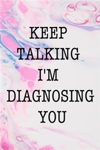 Keep Talking I'm Diagnosing You