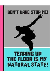 Don't Dare Stop Me (Tearing Up The Floor Is My Natural State)