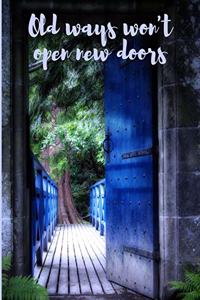 Old Ways Won't Open New Doors