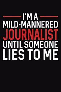I'm A Mild Mannered Journalist Until Someone Lies To Me
