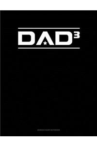 Dad Cubed