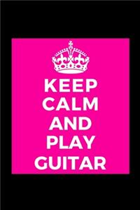 Keep Calm and Play Guitar