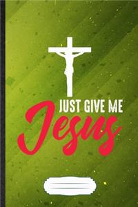 Just Give Me Jesus