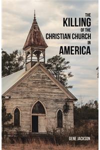 Killing of the Christian Church in America