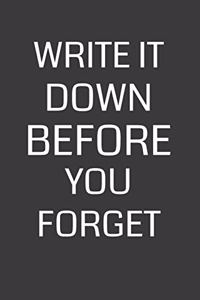 Write it Down Before You Forget