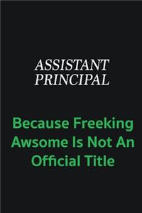 Assistant Principal because freeking awsome is not an official title