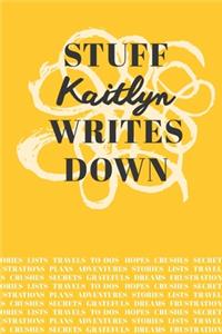 Stuff Kaitlyn Writes Down