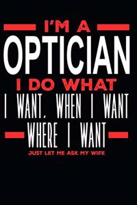 I'm a Optician I Do What I Want, When I Want, Where I Want. Just Let Me Ask My Wife