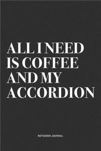 All I Need Is Coffee And My Accordion
