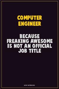 Computer engineer, Because Freaking Awesome Is Not An Official Job Title