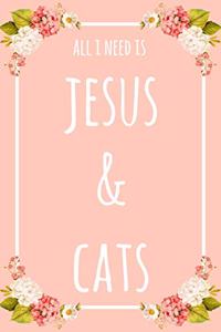 All I Need Is Jesus And Cats