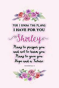 I know the plans I have for you Shirley: Jeremiah 29:11 - Personalized Name notebook / Journal: Name gifts for girls and women: School College Graduation gifts for students (blank lined Cus