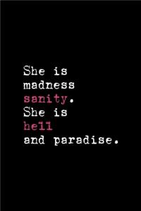 She Is Madness Sanity. She Is Hell And Paradise.