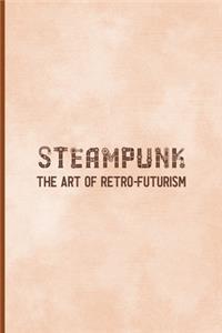 Steampunk The Art Of Retro-Futurism