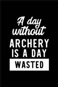 A Day Without Archery Is A Day Wasted
