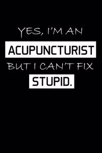 Yes, I'm An Acupuncturist But I Can't Fix Stupid