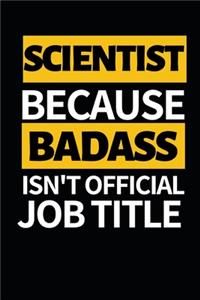 Scientist Because Badass Isn't Official Job Title