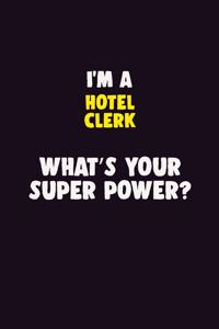 I'M A Hotel Clerk, What's Your Super Power?