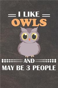 I Like Owls And May Be 3 People