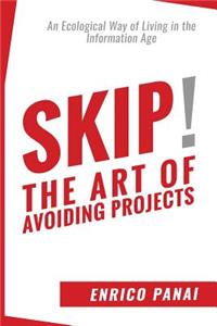 Skip! The Art of Avoiding Projects