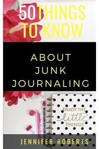 50 Things to Know about Junk Journaling