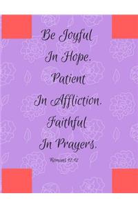 Be Joyful In Hope Patient In Affliction Faithful In Prayers Romans 12