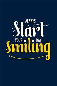 Always Start Your Day Smiling: Funny Bullet Journal - 120-Page 1/4 Inch Dot Grid Funny Notebook - 6 X 9 Perfect Bound Softcover
