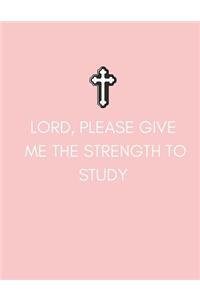 Lord Please Give Me The Strength To Study