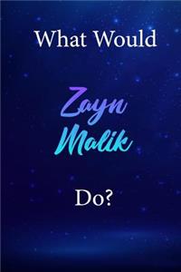 What Would Zayn Malik Do?