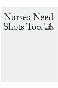 Nurses Need Shots Too