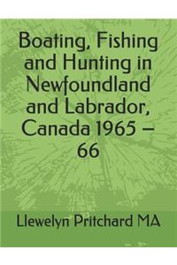 Boating, Fishing and Hunting in Newfoundland and Labrador, Canada 1965 - 66