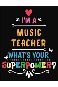 I'm a Music Teacher What's Your Superpower