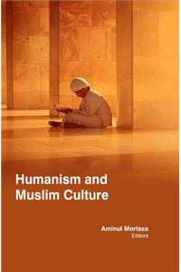 HUMANISM AND MUSLIM CULTURE ( PROF AMINUL MORTAZA, )