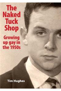The Naked Tuck Shop - Growing up gay in the 1950s
