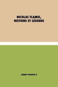 Nicolas Flamel, Histoire et Légende