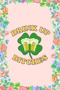 Drink Up Bitches St. Patrick's Day Journal Notebook