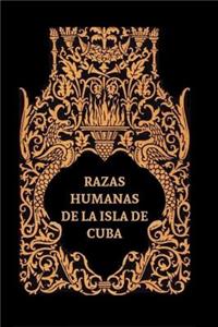 Razas Humanas de la Isla de Cuba