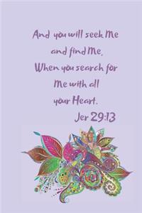 And You Will Seek Me and Find Me, When You Search for Me Will All Your Heart Jer 29