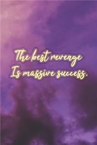 The Best Revenge Is Massive Success.: Nice Blank Lined Notebook Journal Diary