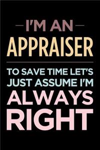 I'm an Appraiser, to Save Time Let's Just Assume I'm Always Right