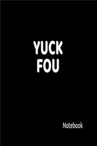 Yuck Fou Notebook