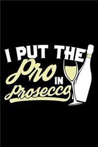 I Put the Pro in Prosecco